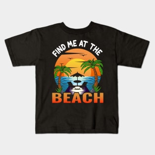 find me at the beach Kids T-Shirt